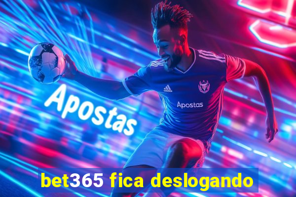 bet365 fica deslogando